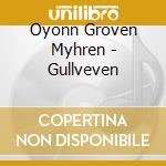 Oyonn Groven Myhren - Gullveven cd musicale di Oyonn Groven Myhren
