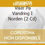Viser Pa Vandring I Norden (2 Cd) cd musicale