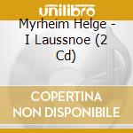 Myrheim Helge - I Laussnoe (2 Cd) cd musicale di Myrheim Helge
