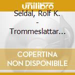 Seldal, Rolf K. - Trommeslattar - Drumming cd musicale di Seldal, Rolf K.
