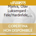 Mjelva, Olav Luksengard - Fele/Hardinfele, Roros/Hallingdal cd musicale di Mjelva, Olav Luksengard