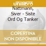 Nattmann, Siver - Siste Ord Og Tanker cd musicale di Nattmann, Siver