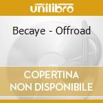 Becaye - Offroad cd
