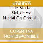 Eide Sturla - Slatter Fra Meldal Og Orkdal Vol 1 cd