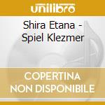 Shira Etana - Spiel Klezmer cd