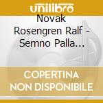 Novak Rosengren Ralf - Semno Palla Mander cd musicale di Novak Rosengren Ralf