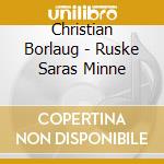 Christian Borlaug - Ruske Saras Minne cd