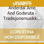 Anderdal Arne And Godsruta - Tradisjonsmusikk Fra Hallingdal Og Hemsd cd