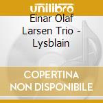 Einar Olaf Larsen Trio - Lysblain cd musicale di Einar Olaf Larsen Trio