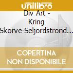 Div Art - Kring Skorve-Seljordstrond For Og No cd