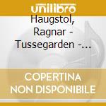 Haugstol, Ragnar - Tussegarden - Kveding cd musicale di Haugstol, Ragnar
