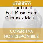 Traditional Folk Music From Gubrandsdalen - Norway/ Various (2 Cd) cd musicale di Various