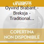 Oyvind Brabant - Breksja - Traditional Music From Hallingdal cd musicale