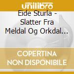 Eide Sturla - Slatter Fra Meldal Og Orkdal Vol 2 Og 3 (2 Cd) cd musicale di Eide Sturla