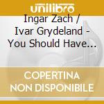 Ingar Zach / Ivar Grydeland - You Should Have Seen Me Before We First cd