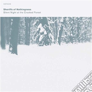 Sheriffs Of Nothingness - Silent Night At The Crooked Forest cd musicale di Sheriffs Of Nothingness