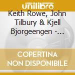 Keith Rowe, John Tilbury & Kjell Bjorgeengen - Sissel cd