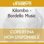 Kilombo - Bordello Music cd
