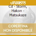 Cd - Storm, Hakon - Matsukaze cd