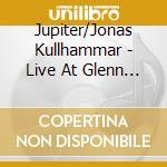 Jupiter/Jonas Kullhammar - Live At Glenn Miller Cafe cd musicale di JUPITER FEAT. JONAS