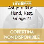 Asbjorn Ribe - Hund, Katt, Gnager?? cd