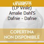 (LP Vinile) Amalie Dahl'S Dafnie - Dafnie vinile