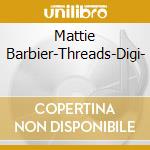 Mattie Barbier-Threads-Digi- cd