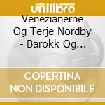 Venezianerne Og Terje Nordby - Barokk Og Myter cd