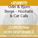 Odin & Bjorn Berge - Hoohahs & Cat Calls cd