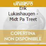 Erik Lukashaugen - Midt Pa Treet cd