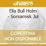 Ella Bull Holm - Sorsamisk Jul cd