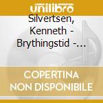 Silvertsen, Kenneth - Brythingstid - With Nils Petter Molvaer cd musicale di Silvertsen, Kenneth