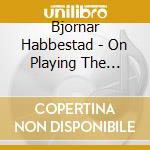 Bjornar Habbestad - On Playing The Flute cd