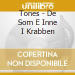Tones - De Som E Inne I Krabben cd