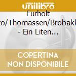 Furholt Otto/Thomassen/Brobakken - Ein Liten Koseli' Ein cd