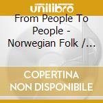 From People To People - Norwegian Folk / Various cd