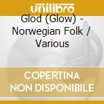 Glod (Glow) - Norwegian Folk / Various cd