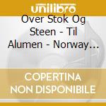 Over Stok Og Steen - Til Alumen - Norway Folk