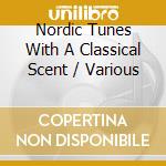 Nordic Tunes With A Classical Scent / Various