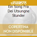 Ein Song Fra Dei Utsungne Stunder cd