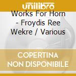 Works For Horn - Froydis Ree Wekre / Various