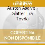 Austen Asalve - Slatter Fra Tovdal cd musicale di Austen Asalve