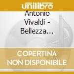 Antonio Vivaldi - Bellezza Crudel (Sacd) cd musicale di Antonio Vivaldi