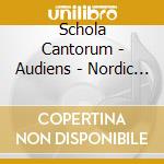 Schola Cantorum - Audiens - Nordic Voices (Sacd) cd musicale di Schola Cantorum