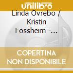 Linda Ovrebo / Kristin Fossheim - Romances And Songs - Linda Ovrebo / Kristin Fossheim (Sacd) cd musicale di Haarklou, Johannes