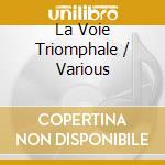 La Voie Triomphale / Various cd