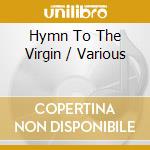 Hymn To The Virgin / Various cd musicale di 2L