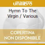 Hymn To The Virgin / Various cd