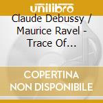Claude Debussy / Maurice Ravel - Trace Of Impressions - Music For Violin & Piano (Sacd) cd musicale di Debussy, Claude/Maurice Ravel
