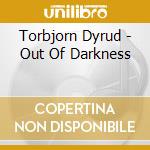 Torbjorn Dyrud - Out Of Darkness
